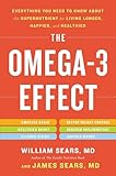 The Omega-3 Effect: Everything You Need to Know About the Supernutrient for Living Longer, Happier, and Healthier