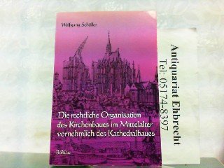 Die rechtliche Organisation des Kirchenbaues vornehmlich des Kathedralbaues: Baulast - Bauherrenschaft - Baufinanzierung