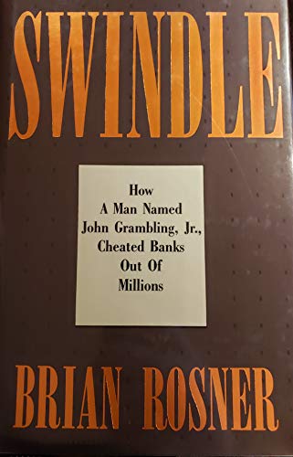 Swindle: How a Man Named John Grambling, Jr., Cheated Banks Out of Millions