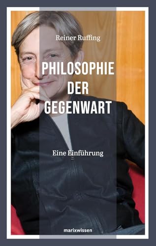 Philosophie der Gegenwart: Eine Einführung | Von Heidegger bis Žižek – Die letzten 100 Jahre anhand philosophischer Wegmarken | Neue marixwissen 12: ... Neue marixwissen 12 (Neue marixwissen Nr. 12)