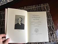 A century of hardware and steel,: Being the story of Baker & Hamilton, a business institution which has helped to write the history of California and the Pacific Coast B0007E64IG Book Cover