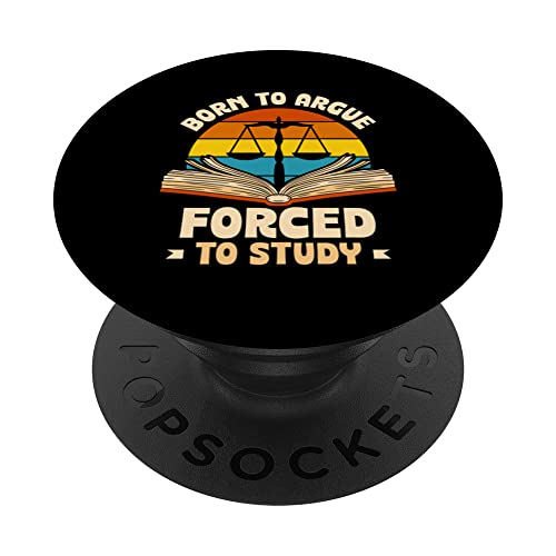 Born To Argue Forced To Study Lawyer Attorney Law Advocate PopSockets Swappable PopGrip, Black