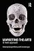 Marketing the Arts: A Fresh Approach