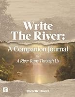 Write the River: A Companion Journal to A River Runs Through Us 0972346260 Book Cover