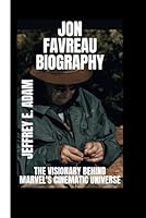JON FAVREAU BIOGRAPHY: The Visionary Behind Marvel's Cinematic Universe B0DG2SJF8Z Book Cover