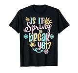 Is It Spring Break Yet Floral Pattern Teacher Apparel T-Shirt