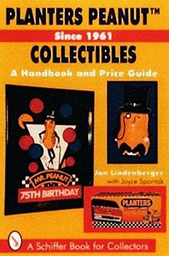 Planters Peanut™ Collectibles, Since 1961: A Handbook and Price Guide (A Schiffer Book for Collectors)