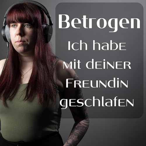 Betrogen - Ich habe mit deiner Freundin geschlafen