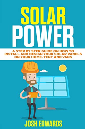 Solar Power: A Step by Step Guide on How to