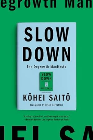 Slow Down: The Degrowth Manifesto