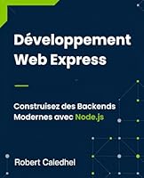 Développement Web Express: Construisez des Backends Modernes avec Node.js (French Edition) B0F5NS9GGP Book Cover