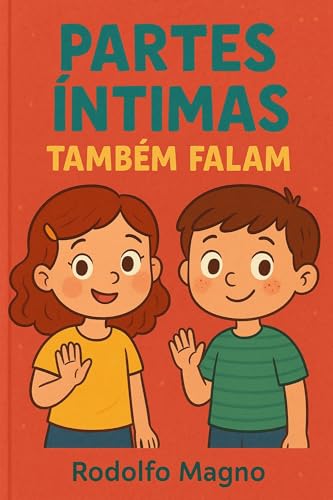 Partes Íntimas Também Falam: Educação Sexual e Prevenção de Abuso Infantil com Amor e Respeito