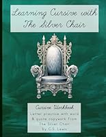 Learning Cursive with The Silver Chair: Narnia Cursive Handwriting Workbook (Learning with Literature) B0DB8DKP14 Book Cover