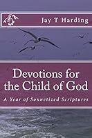 Devotions for the Child of God: A Year of Sonnetized Scriptures 1522726640 Book Cover