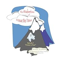 The Misadventures of Frissue the Tissue: Episode 1 "Frissue is Free!" B0G34C9P6N Book Cover