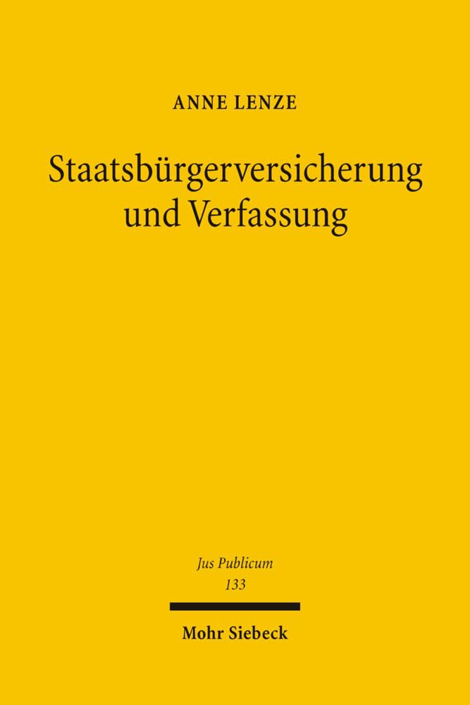 Staatsbürgerversicherung und Verfassung: Rentenreform zwischen Eigentumsschutz, Gleichheitssatz und Europäischer Integration (Jus Publicum, Band 133)