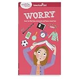 A Smart Girl's Guide: Worry: How to Feel Less Stressed and Have More Fun (American Girl® Wellbeing)