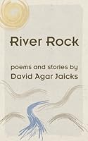 River Rock: poems and stories 1933994363 Book Cover