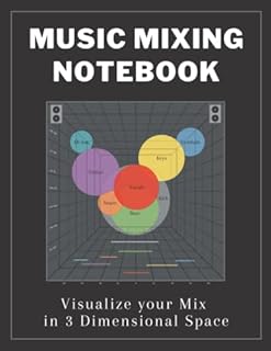 Music Mixing Notebook: Visualize Your Mix in 3 Dimensional Space