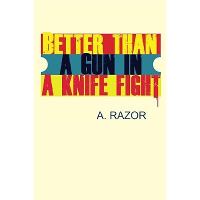 Better Than A Gun In A Knife Fight