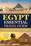 Essential Egypt Travel Guide: The Ultimate Companion with Itineraries & Local Secrets to Explore Pyramids, Nile Cruises, and Ancient Wonders + Insider Tips & Cultural Insights