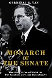 Monarch Of The Senate: How Mitch McConnell Ruled The U.S. Senate for More Than Three Decades