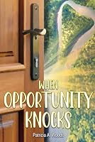 When Opportunity Knocks B0BPGBSXMQ Book Cover