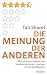 Produktbild Die Meinung der anderen: Wie sie unser Denken und Handeln bestimmt  und wie wir sie beeinflussen