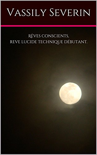 Télécharger Rêves conscients,reve lucide technique débutant. PDF Ebook En Ligne
