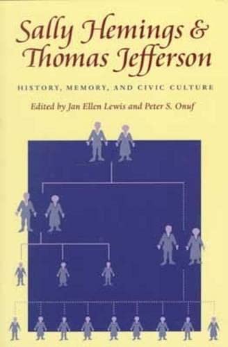 Sally Hemings and Thomas Jefferson: History, Memory and Civic Culture (Jeffersonian America)