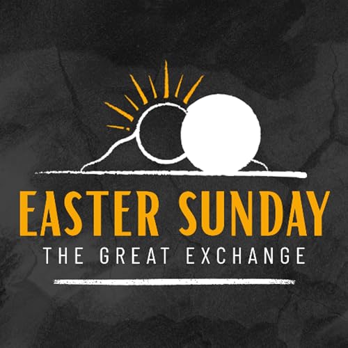 Easter Sunday - The Great Exchange