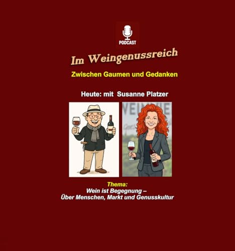 Im Weingenussreich-Folge 6: Wein ist Begegnung, &uuml;ber Menschen, Markt und Genusskultur