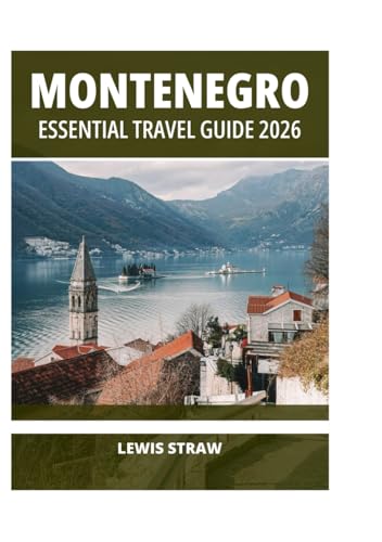 Montenegro Essential Travel Guide 2026