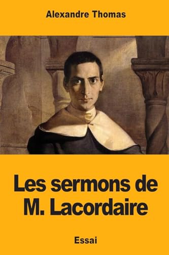 Les sermons de M. Lacordaire (French Edition)