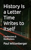 History Is a Letter Time Writes to Itself B0BV6ZDTZG Book Cover