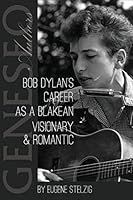 Bob Dylan's Career as a Blakean Visionary and Romantic 149356465X Book Cover