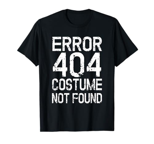 Error 404 Costume not found Kein Kostüm Karneval Fasching T-Shirt