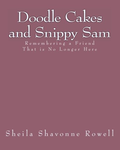 Doodle Cakes and Snippy Sam: Remembering a Friend That is No Longer Here