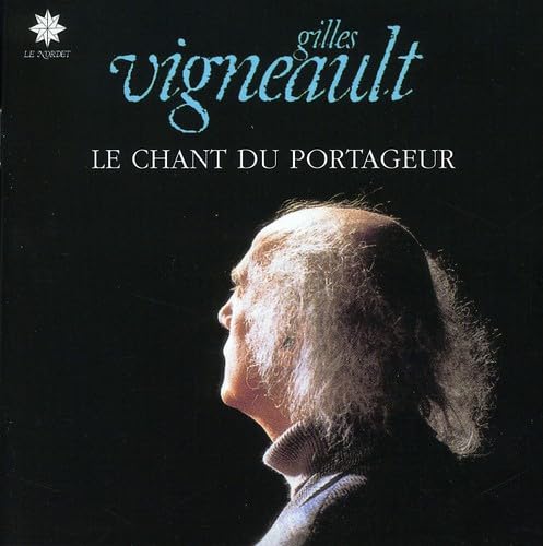 Chant Du Portageur [Audio CD] Gilles Vigneault; Robert Bibeau; Richard Proven al; Gilles Plante; Jean Lebrun and Jean Marie Benoit
