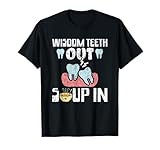 Wisdom Teeth Out Soup In Wisdom Tooth Removal Teeth Removal T-Shirt