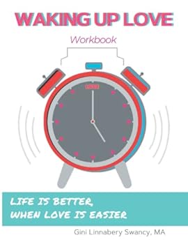 Paperback Waking up Love Workbook: Life is better, when love is easier Book