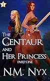 The Centaur & Her Princess Part 1: A Futa Domme & Her Submissive Royal