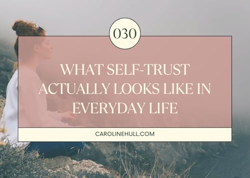 030: What Self-Trust Actually Looks Like in Everyday Life Podcast Por  arte de portada