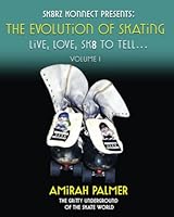 The Evolution of Skating Vol 1: Live, Love, Sk8 to Tell 1737846195 Book Cover