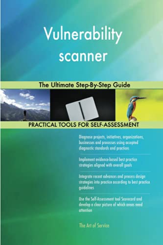 Vulnerability scanner The Ultimate Step-By-Step Guide