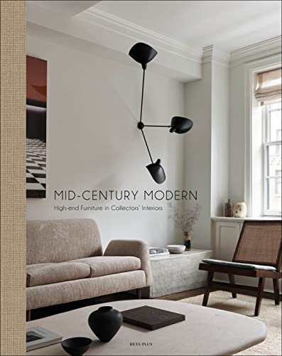 Compare Textbook Prices for Mid-Century Modern: High-End Furniture in Collectors' Interiors  ISBN 9782875501042 by Pawels, Wim