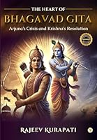 The Heart of Bhagavad Gita: Arjuna's Crisis and Krishna's Resolution B0DGKSNCRK Book Cover