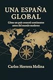  Una España global : Cómo un país conectó continentes antes del mundo moderno