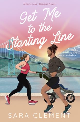 Get Me to the Starting Line (Run, Love, Repeat Book 2)
