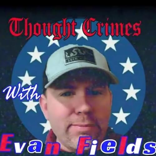 Thought Crimes With Evan Fields Podcast Por Evan Fields arte de portada